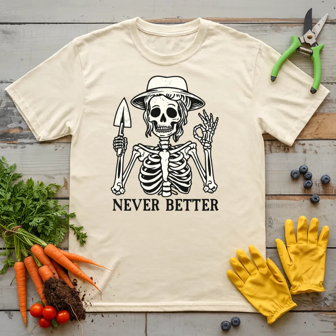Never Better T-Shirt