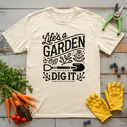 Life Is A Garden T-Shirt
