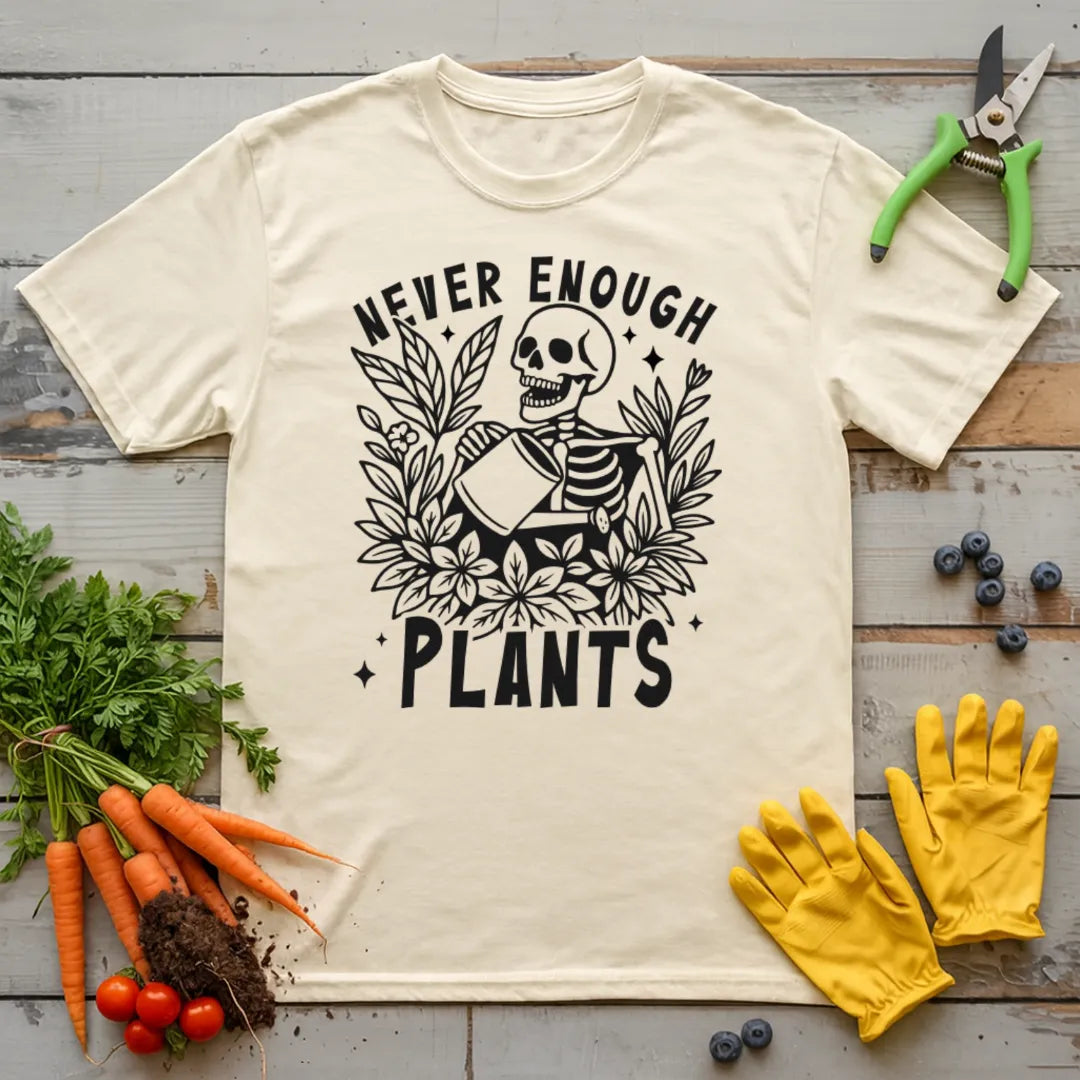 Never Enough Plants T-Shirt