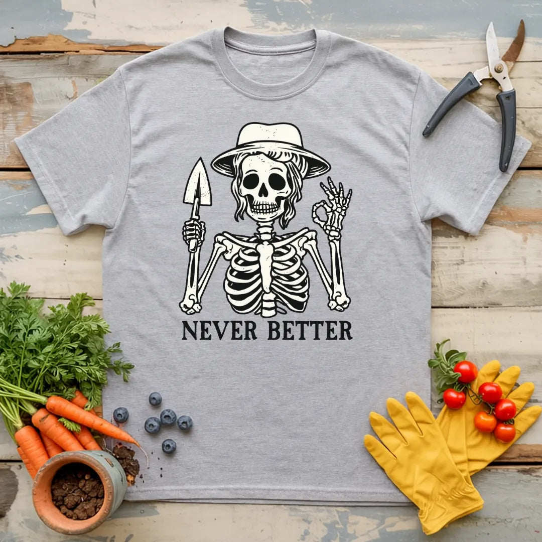 Never Better T-Shirt