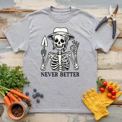 Never Better T-Shirt