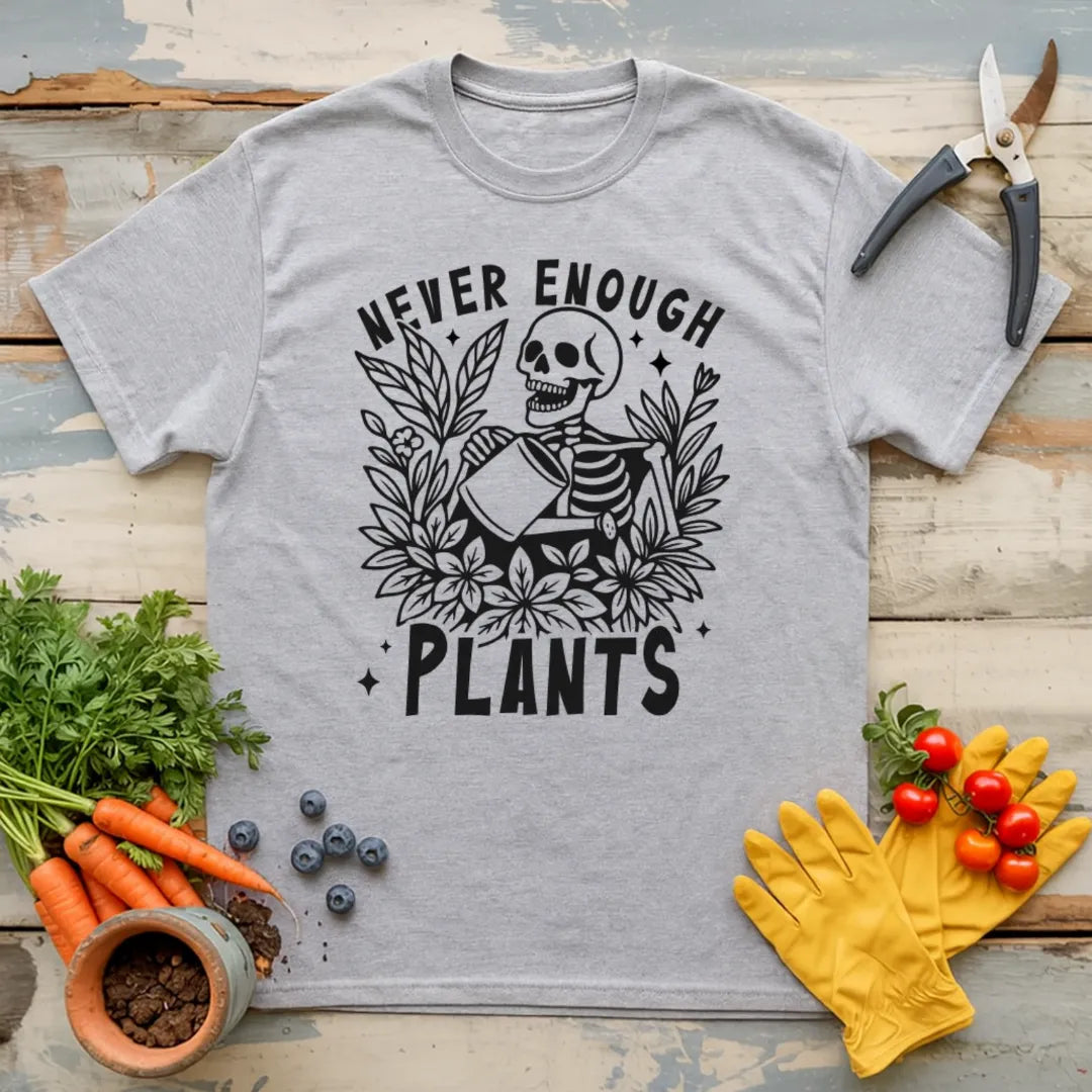 Never Enough Plants T-Shirt