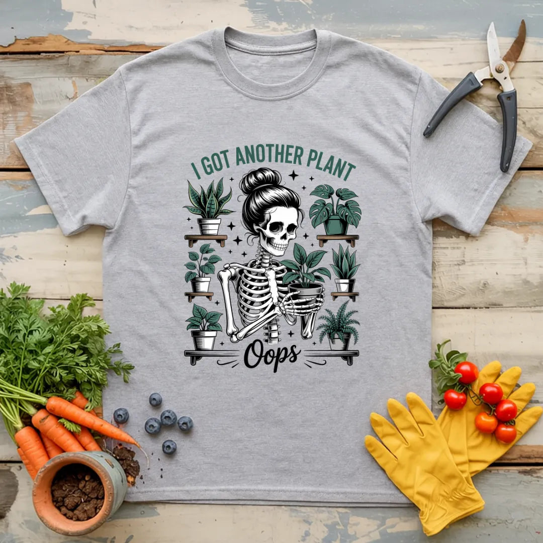 Oops I Got Another Plant T-Shirt