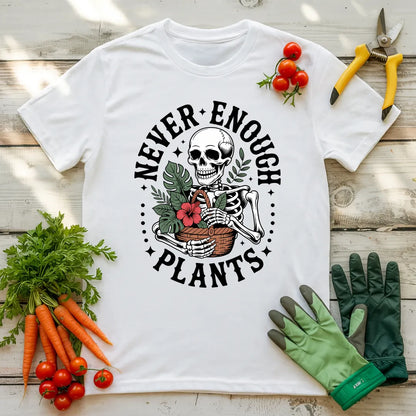 Never Enough Plants Skeleton 2 T-Shirt